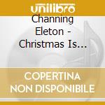 Channing Eleton - Christmas Is Finally Here cd