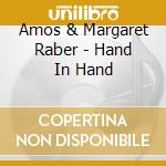 Amos & Margaret Raber - Hand In Hand cd musicale di Amos & Margaret Raber