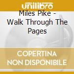 Miles Pike - Walk Through The Pages cd