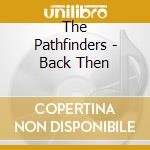 The Pathfinders - Back Then cd