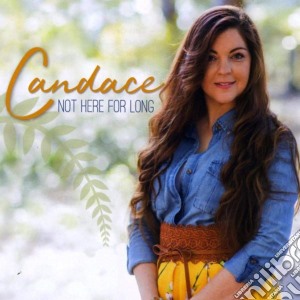 Candace - Not Here For Long cd musicale di Candace