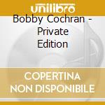 Bobby Cochran - Private Edition cd