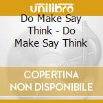 Do Make Say Think - Do Make Say Think cd