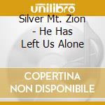 Silver Mt. Zion - He Has Left Us Alone cd musicale di A SILVER MT.ZION