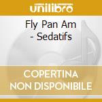 Fly Pan Am - Sedatifs cd