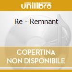 Re - Remnant cd