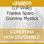 (LP Vinile) Frankie Sparo - Crummy Mystics