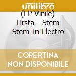 (LP Vinile) Hrsta - Stem Stem In Electro
