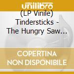 (LP Vinile) Tindersticks - The Hungry Saw (180G) vinile