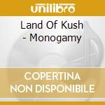Land Of Kush - Monogamy cd