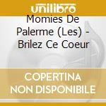 Momies De Palerme (Les) - Brilez Ce Coeur cd musicale di Les momies de palerm
