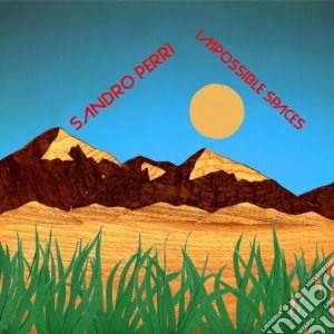 Sandro Perri - Impossible Spaces cd musicale di Sandro Perri