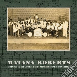 Matana Roberts - Coin Coin Chapter Two: Mississippi Moonc cd musicale di Matana Roberts