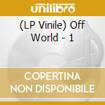 (LP Vinile) Off World - 1 lp vinile di Off World