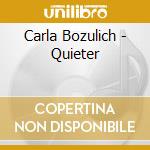 Carla Bozulich - Quieter cd musicale di Carla Bozulich