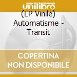 (LP Vinile) Automatisme - Transit