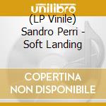 (LP Vinile) Sandro Perri - Soft Landing vinile