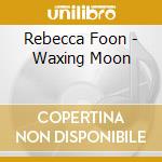 Rebecca Foon - Waxing Moon cd