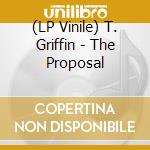 (LP Vinile) T. Griffin - The Proposal lp vinile