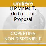 (LP Vinile) T. Griffin - The Proposal vinile