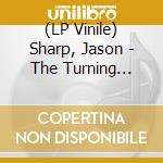(LP Vinile) Sharp, Jason - The Turning Centre Of Astill World lp vinile