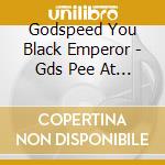 Godspeed You Black Emperor - Gds Pee At States End cd musicale