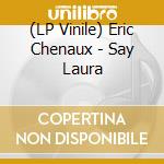 (LP Vinile) Eric Chenaux - Say Laura lp vinile