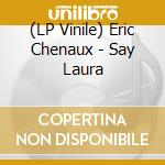 (LP Vinile) Eric Chenaux - Say Laura vinile