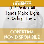 (LP Vinile) All Hands Make Light - Darling The Dawn lp vinile