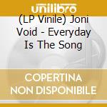 (LP Vinile) Joni Void - Everyday Is The Song lp vinile