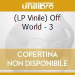 (LP Vinile) Off World - 3 lp vinile