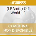 (LP Vinile) Off World - 3 vinile