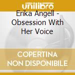 Erika Angell - Obsession With Her Voice cd