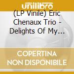(LP Vinile) Eric Chenaux Trio - Delights Of My Life vinile
