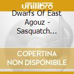 Dwarfs Of East Agouz - Sasquatch Landslide cd