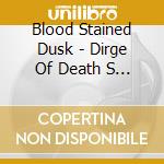Blood Stained Dusk - Dirge Of Death S Silence cd musicale di Blood Stained Dusk