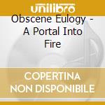 Obscene Eulogy - A Portal Into Fire