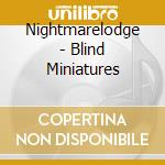 Nightmarelodge - Blind Miniatures cd musicale di Nightmarelodge