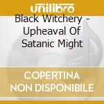 Black Witchery - Upheaval Of Satanic Might cd musicale di Black Witchery
