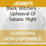 Black Witchery - Upheaval Of Satanic Might cd