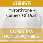 Mirrorthrone - Carriers Of Dust cd musicale di Mirrorthrone