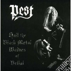 Pest - Hail The Black Metal Wolves Of Belial cd musicale di Pest