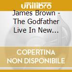 James Brown - The Godfather Live In New York City cd