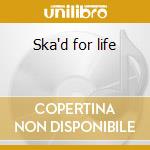 Ska'd for life cd