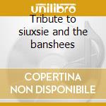 Tribute to siuxsie and the banshees cd