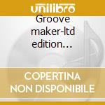 Groove maker-ltd edition collectors set cd