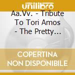 Aa.Vv. - Tribute To Tori Amos - The Pretty Good Years cd