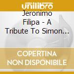 Jeronimo Filipa - A Tribute To Simon And Garfunkel cd musicale di Jeronimo Filipa