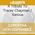 A Tribute To Tracey Chapman / Various cd