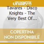 Tavares - Disco Knights - The Very Best Of Tavares cd